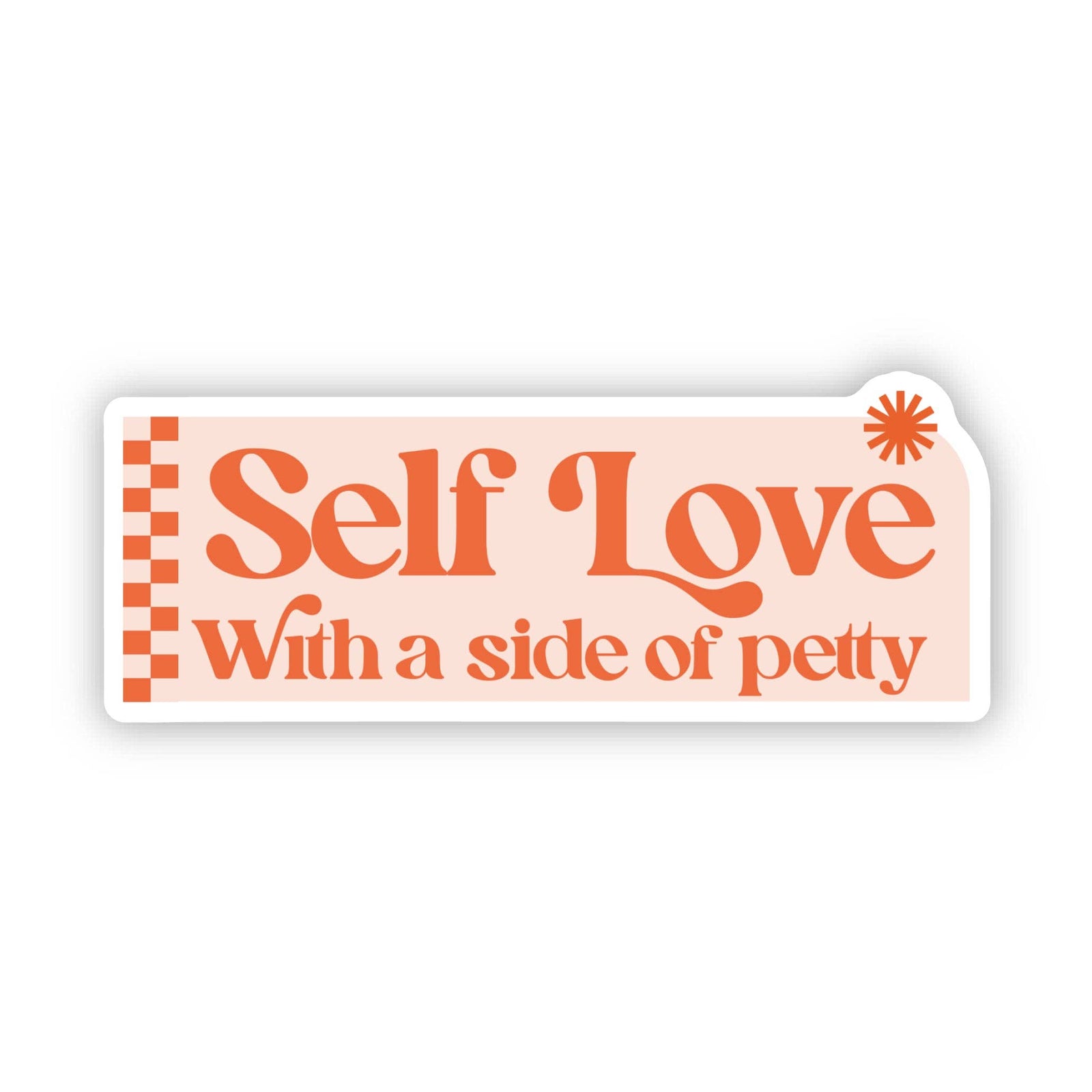 Self Love With a Side of Petty Snarky Sticker